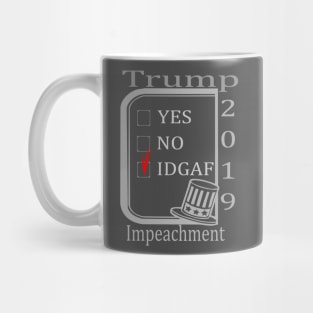 Impeachment 2019 - IDGAF Mug